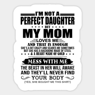 I'M Not A Perfect Daughter But My Mom Loves Me That Is Enough Sticker